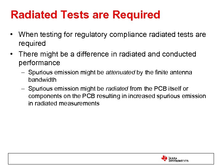 Radiated Tests are Required • When testing for regulatory compliance radiated tests are required