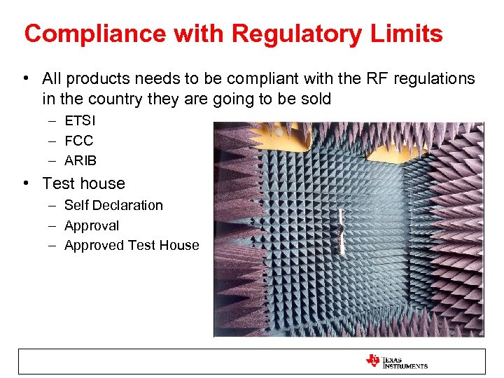 Compliance with Regulatory Limits • All products needs to be compliant with the RF