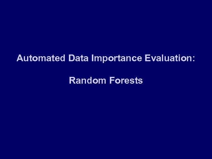 Automated Data Importance Evaluation: Random Forests 