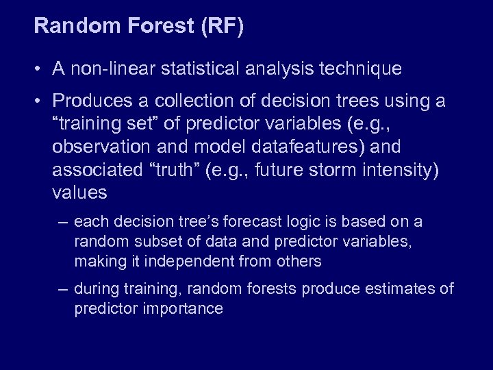Random Forest (RF) • A non-linear statistical analysis technique • Produces a collection of
