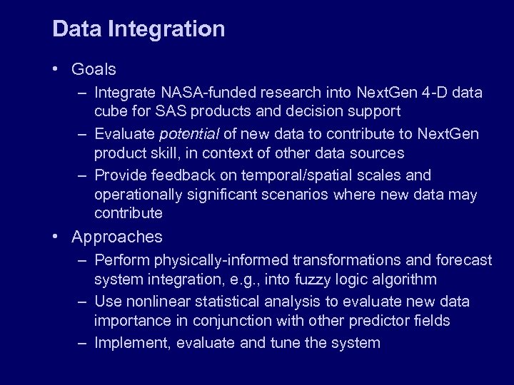 Data Integration • Goals – Integrate NASA-funded research into Next. Gen 4 -D data