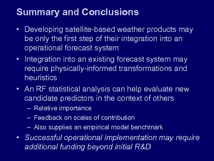 Summary and Conclusions • Developing satellite-based weather products may be only the first step