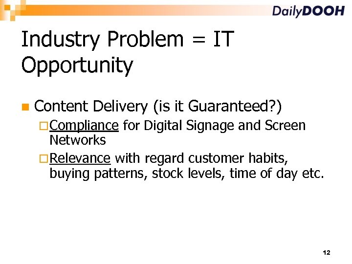 Industry Problem = IT Opportunity Content Delivery (is it Guaranteed? ) Compliance for Digital