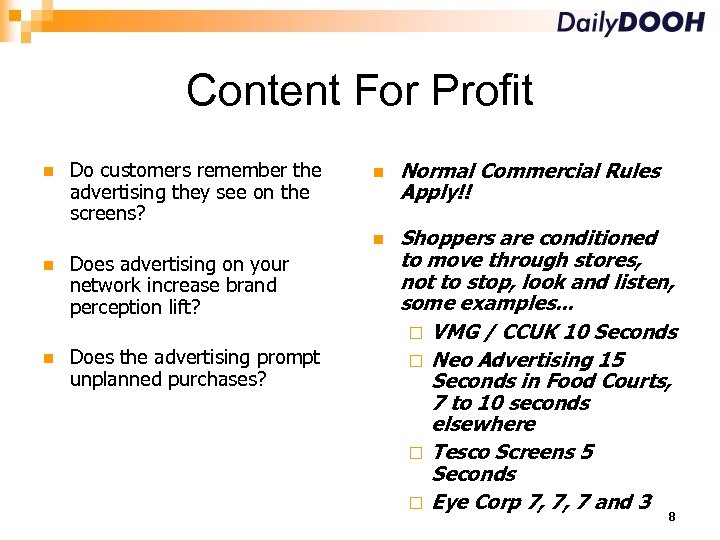 Content For Profit Do customers remember the advertising they see on the screens? Does