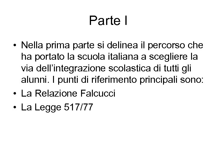 Parte I • Nella prima parte si delinea il percorso che ha portato la