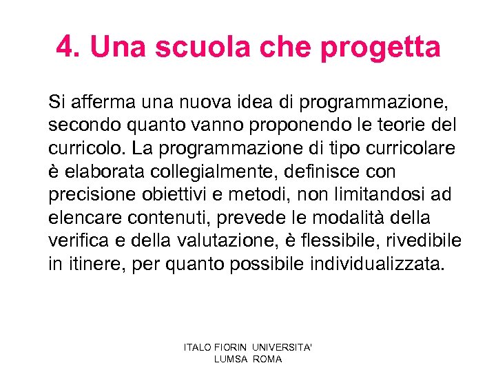 4. Una scuola che progetta Si afferma una nuova idea di programmazione, secondo quanto