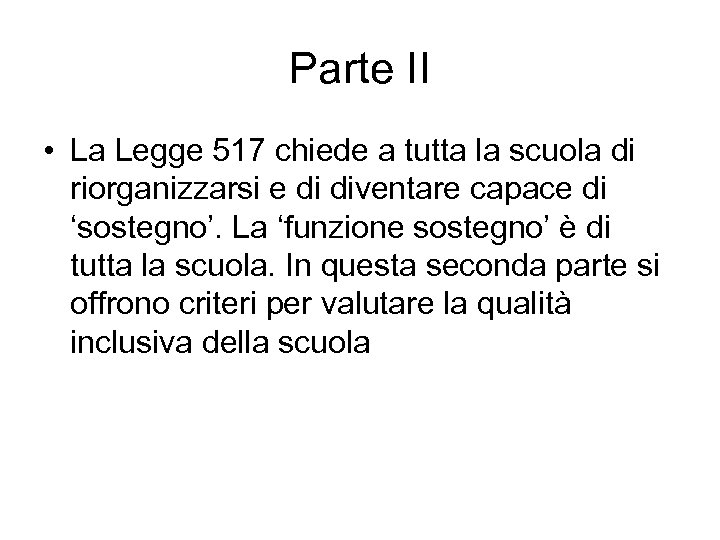 Parte II • La Legge 517 chiede a tutta la scuola di riorganizzarsi e