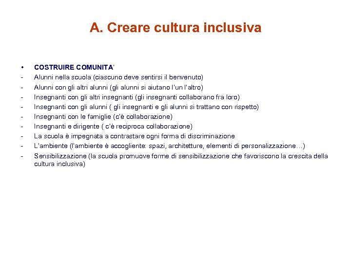 A. Creare cultura inclusiva • - COSTRUIRE COMUNITA’ Alunni nella scuola (ciascuno deve sentirsi