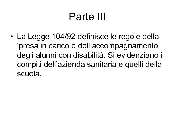 Parte III • La Legge 104/92 definisce le regole della ‘presa in carico e