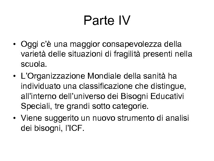 Parte IV • Oggi c’è una maggior consapevolezza della varietà delle situazioni di fragilità