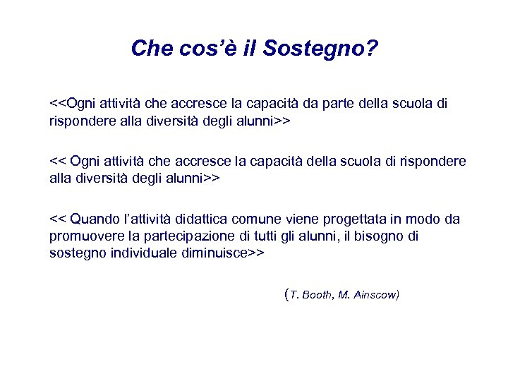 Che cos’è il Sostegno? <<Ogni attività che accresce la capacità da parte della scuola