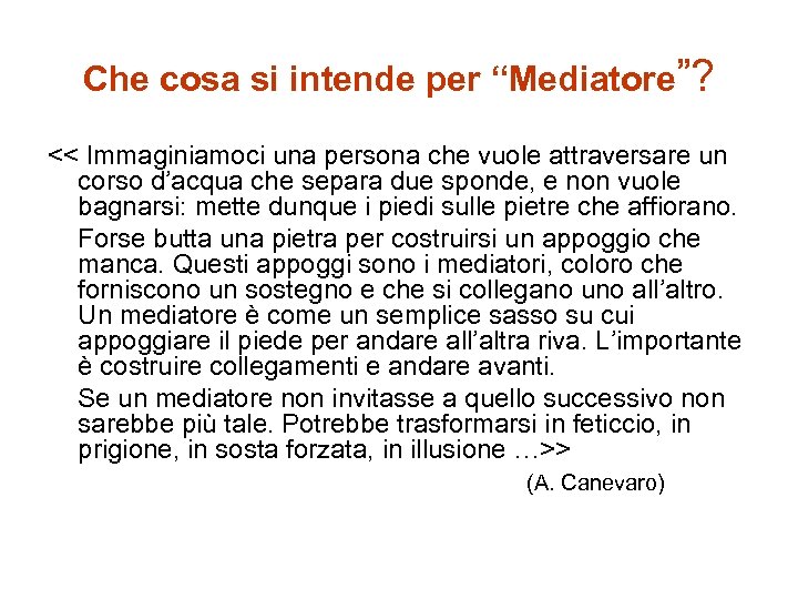 Che cosa si intende per “Mediatore”? << Immaginiamoci una persona che vuole attraversare un