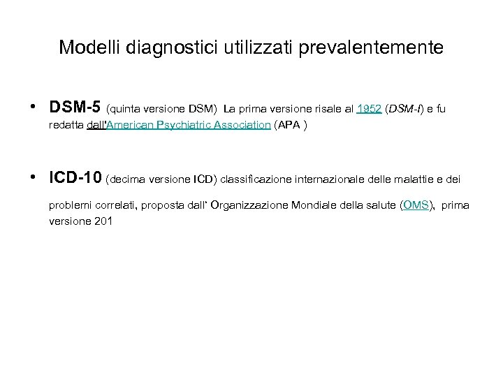 Modelli diagnostici utilizzati prevalentemente • DSM-5 (quinta versione DSM) La prima versione risale al