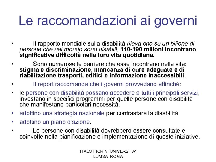 Le raccomandazioni ai governi • • Il rapporto mondiale sulla disabilità rileva che su