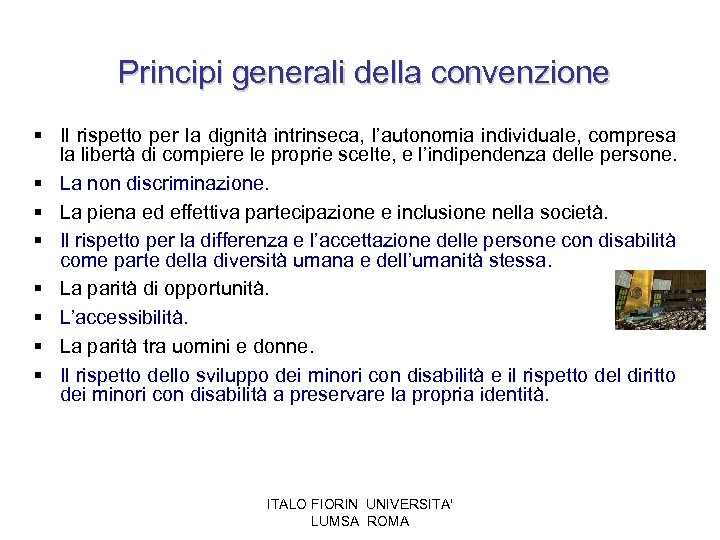 Principi generali della convenzione § Il rispetto per la dignità intrinseca, l’autonomia individuale, compresa