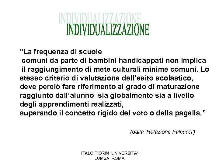 “La frequenza di scuole comuni da parte di bambini handicappati non implica il raggiungimento