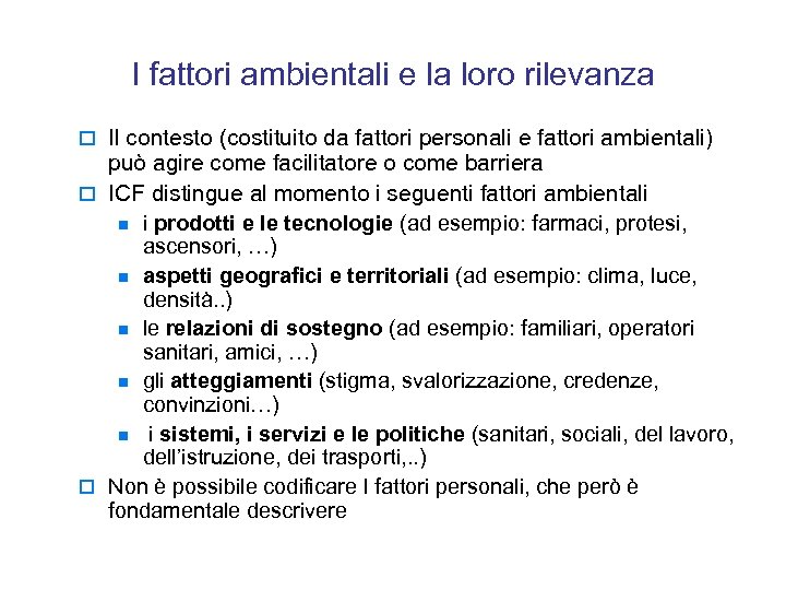 I fattori ambientali e la loro rilevanza Il contesto (costituito da fattori personali e