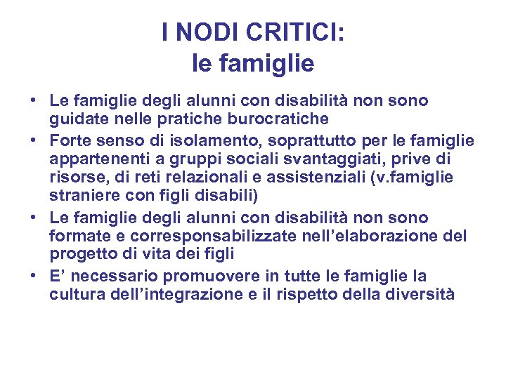 I NODI CRITICI: le famiglie • Le famiglie degli alunni con disabilità non sono