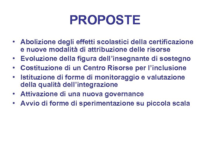 PROPOSTE • Abolizione degli effetti scolastici della certificazione e nuove modalità di attribuzione delle