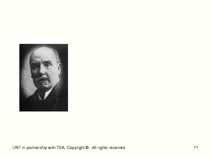 UNT in partnership with TEA, Copyright ©. All rights reserved. 11 