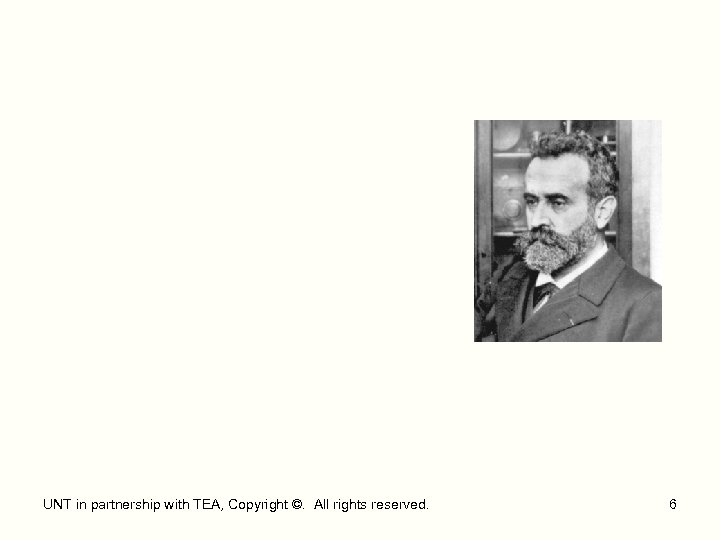 UNT in partnership with TEA, Copyright ©. All rights reserved. 6 