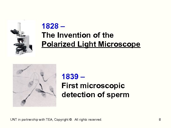 1828 – The Invention of the Polarized Light Microscope 1839 – First microscopic detection