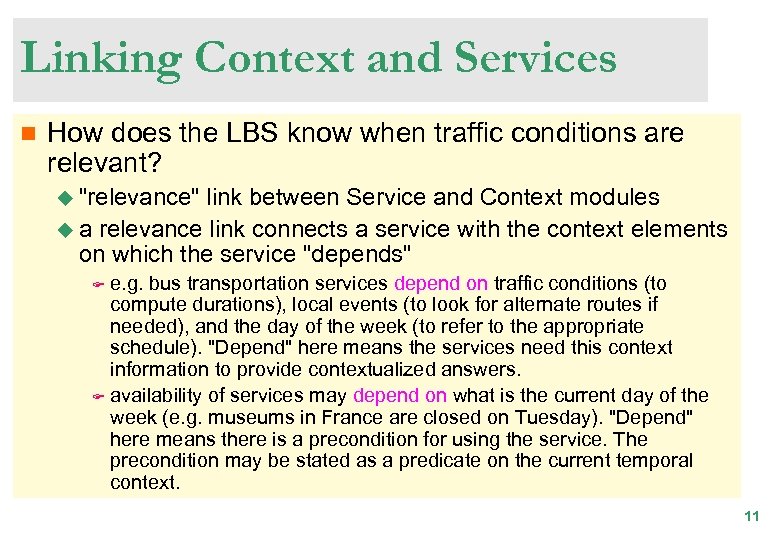 Linking Context and Services n How does the LBS know when traffic conditions are