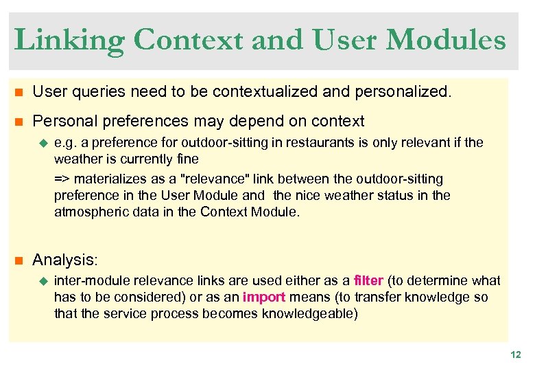 Linking Context and User Modules n User queries need to be contextualized and personalized.