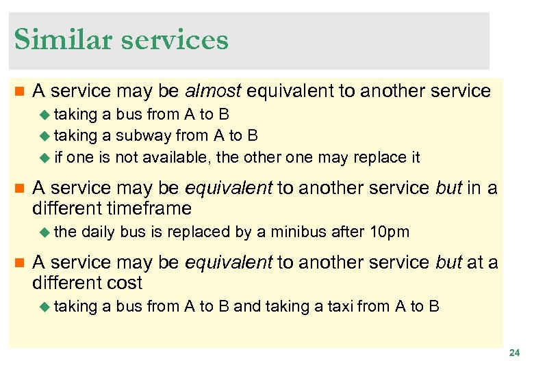 Similar services n A service may be almost equivalent to another service Stadium u