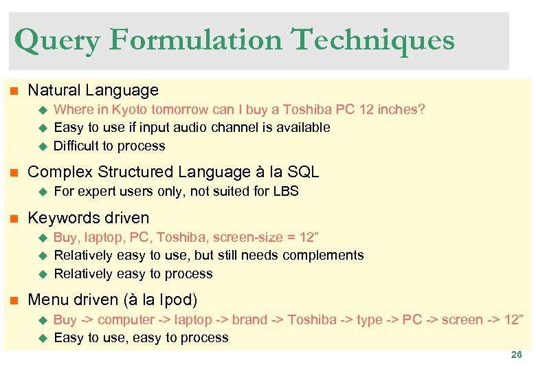Query Formulation Techniques n Natural Language u u u n Complex Structured Language à