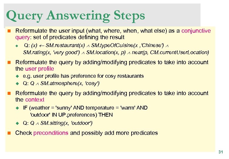 Query Answering Steps n Reformulate the user input (what, where, when, what else) as
