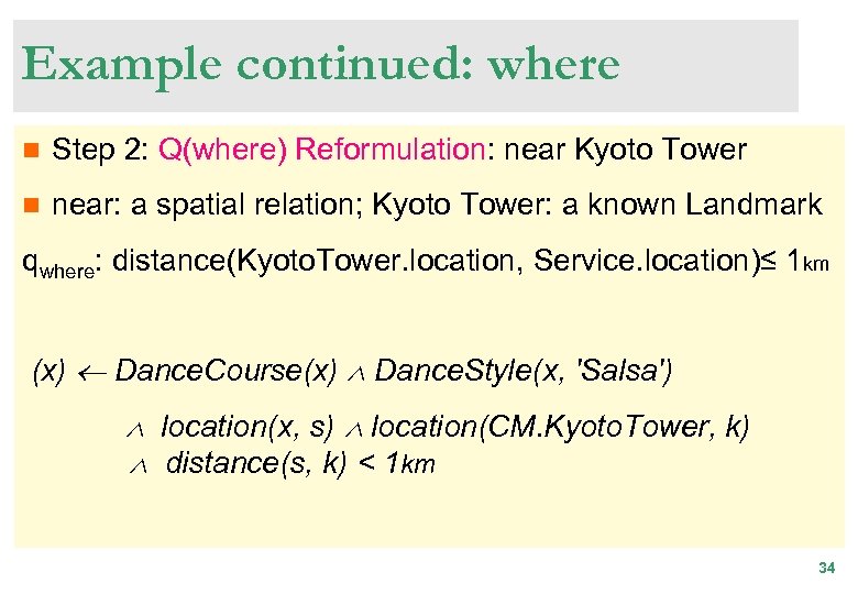 Example continued: where n Step 2: Q(where) Reformulation: near Kyoto Tower n near: a