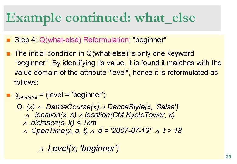 Example continued: what_else n Step 4: Q(what-else) Reformulation: "beginner" n The initial condition in