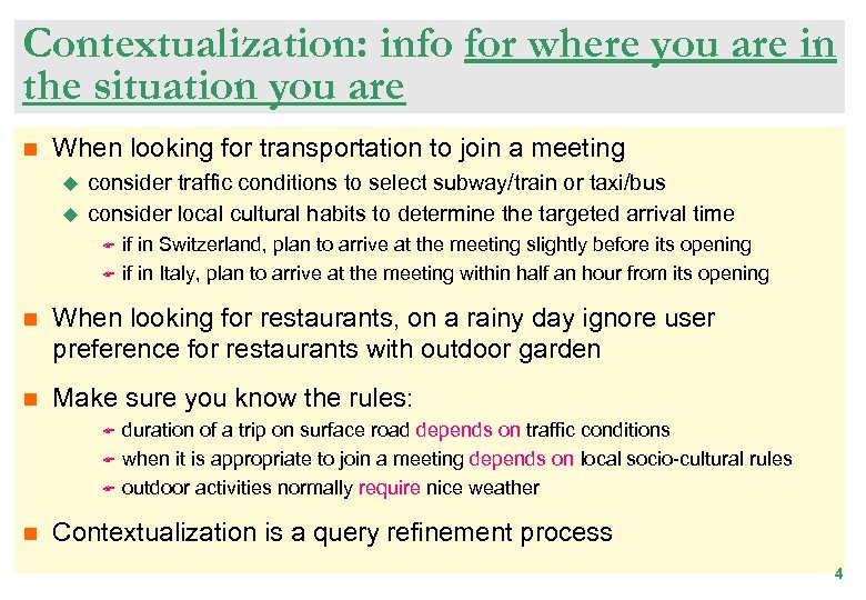 Contextualization: info for where you are in the situation you are n When looking