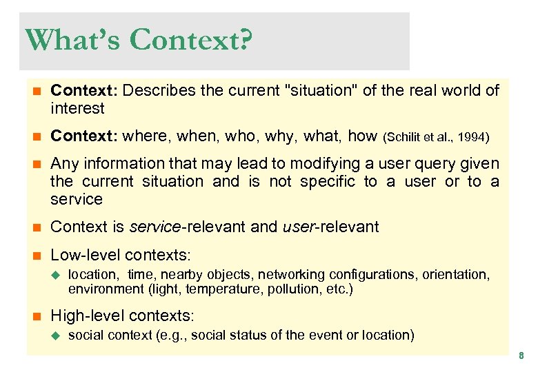 What’s Context? n Context: Describes the current "situation" of the real world of interest