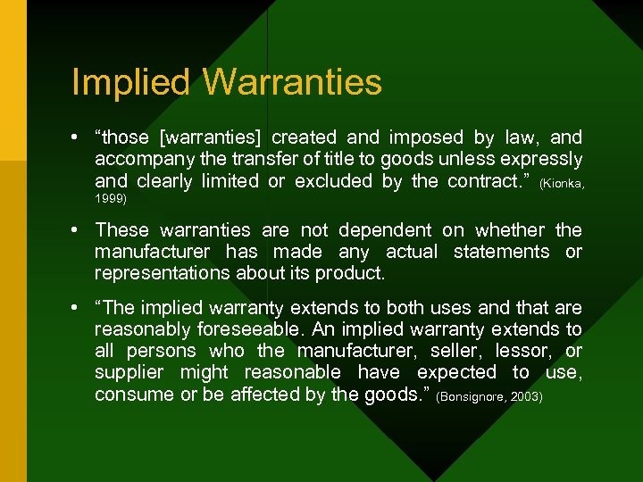 Implied Warranties • “those [warranties] created and imposed by law, and accompany the transfer