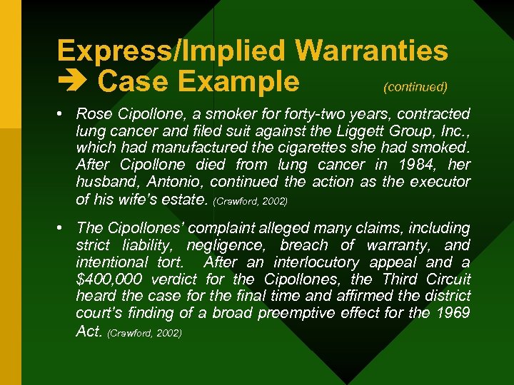 Express/Implied Warranties Case Example (continued) • Rose Cipollone, a smoker forty-two years, contracted lung