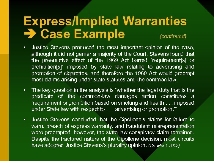 Express/Implied Warranties Case Example (continued) • Justice Stevens produced the most important opinion of