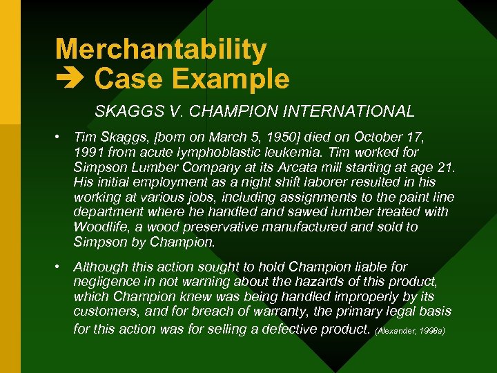 Merchantability Case Example SKAGGS V. CHAMPION INTERNATIONAL • Tim Skaggs, [born on March 5,