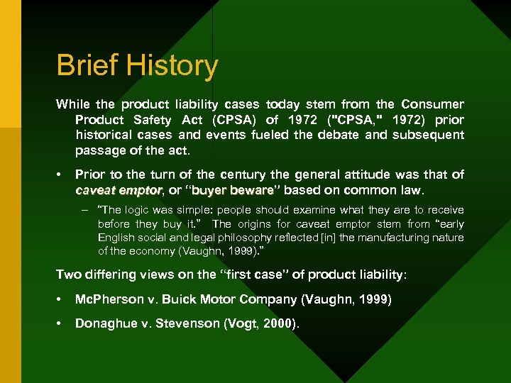 Brief History While the product liability cases today stem from the Consumer Product Safety