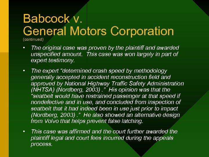 Babcock v. General Motors Corporation (continued) • The original case was proven by the