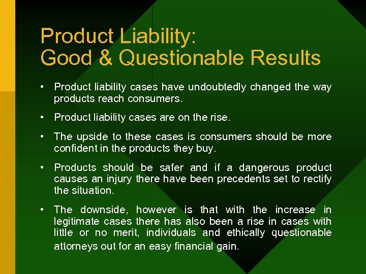 Product Liability: Good & Questionable Results • Product liability cases have undoubtedly changed the