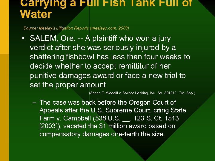 Carrying a Full Fish Tank Full of Water Source: Mealey's Litigation Reports (mealeys. com,