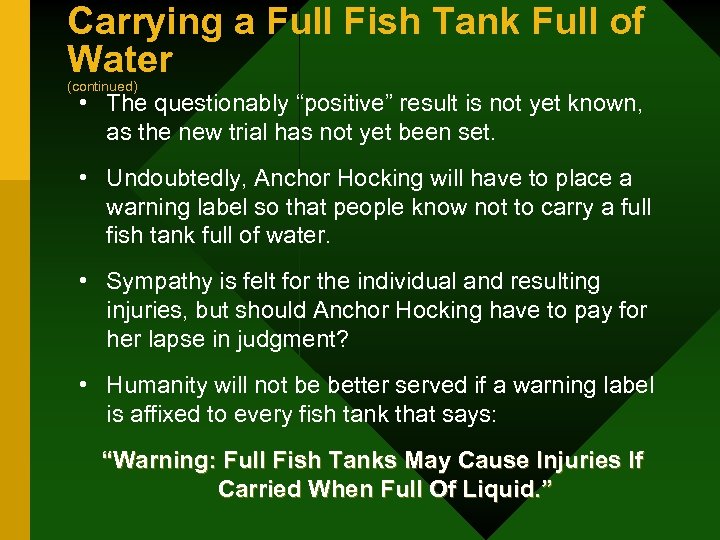 Carrying a Full Fish Tank Full of Water (continued) • The questionably “positive” result