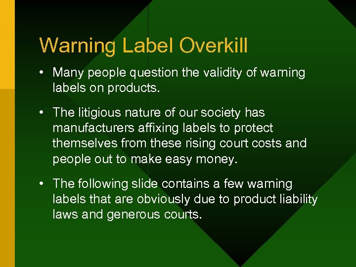 Warning Label Overkill • Many people question the validity of warning labels on products.