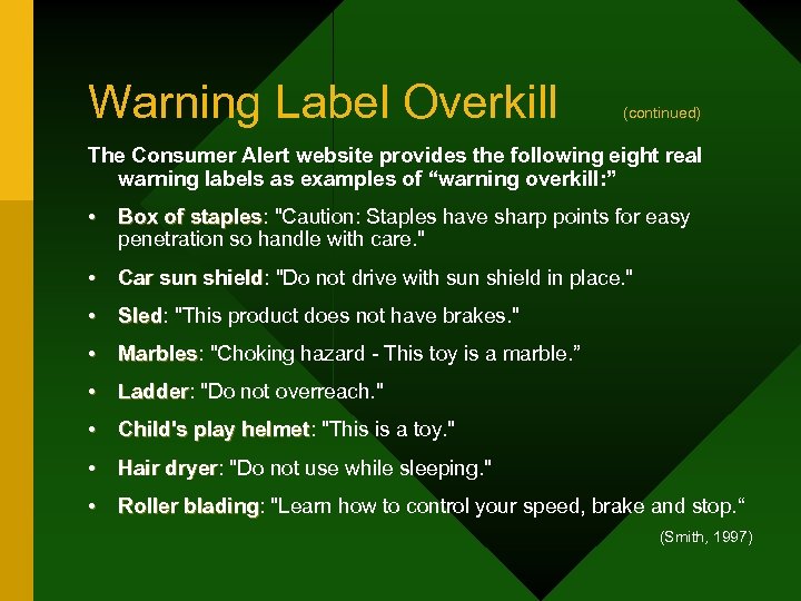 Warning Label Overkill (continued) The Consumer Alert website provides the following eight real warning