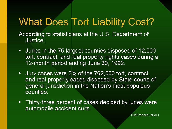 What Does Tort Liability Cost? According to statisticians at the U. S. Department of