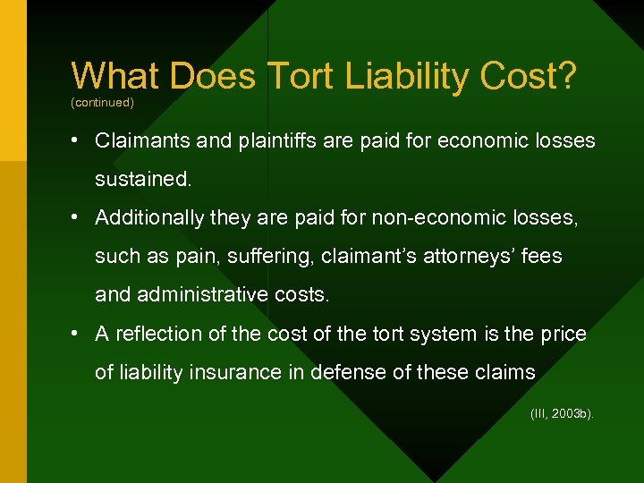 What Does Tort Liability Cost? (continued) • Claimants and plaintiffs are paid for economic