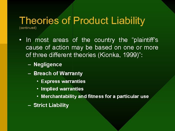 Theories of Product Liability (continued) • In most areas of the country the “plaintiff’s