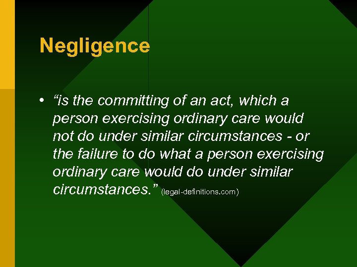 Negligence • “is the committing of an act, which a person exercising ordinary care